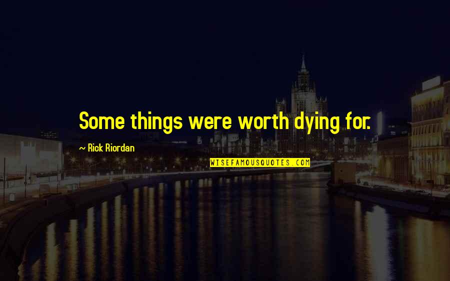 Hollerbachs German Quotes By Rick Riordan: Some things were worth dying for.