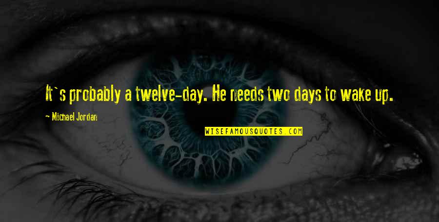 Hollowell Pools Quotes By Michael Jordan: It's probably a twelve-day. He needs two days