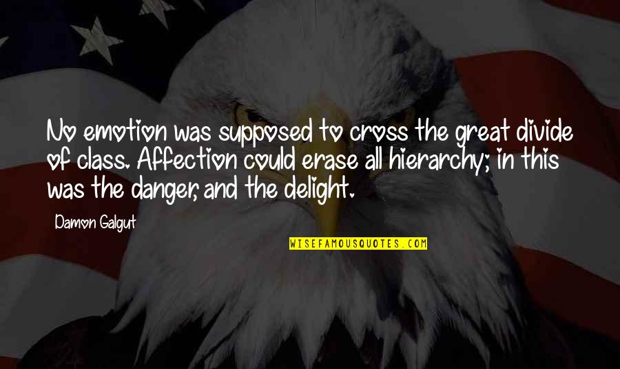 Hollyanne Monson Quotes By Damon Galgut: No emotion was supposed to cross the great