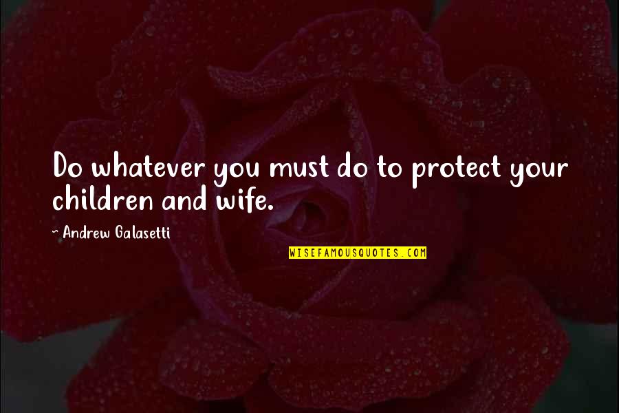 Holmqvist Golfer Quotes By Andrew Galasetti: Do whatever you must do to protect your