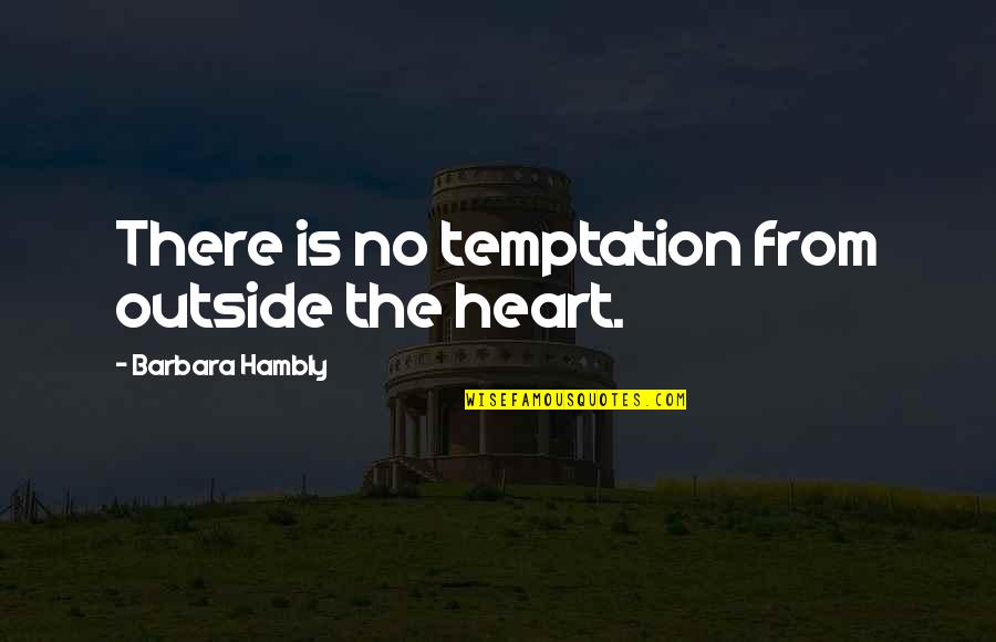 Holmqvist Golfer Quotes By Barbara Hambly: There is no temptation from outside the heart.