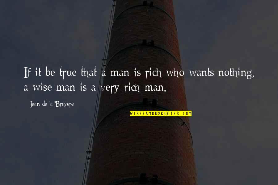 Holse Quotes By Jean De La Bruyere: If it be true that a man is