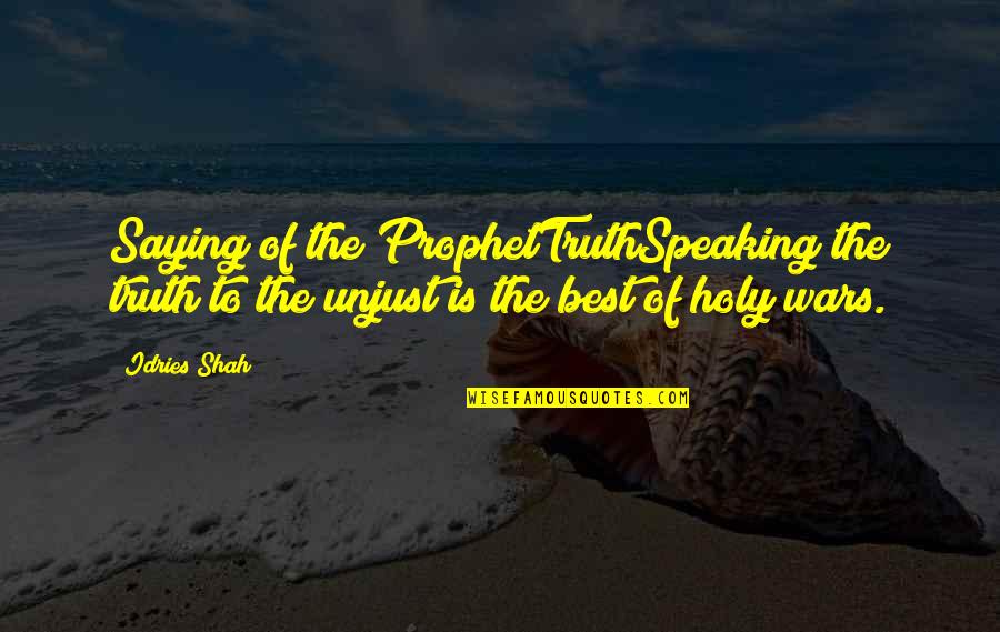 Holy Prophet Muhammad Quotes By Idries Shah: Saying of the ProphetTruthSpeaking the truth to the