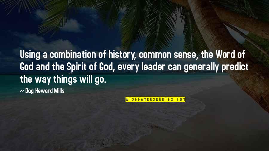 Holy Spirit Of God Quotes By Dag Heward-Mills: Using a combination of history, common sense, the