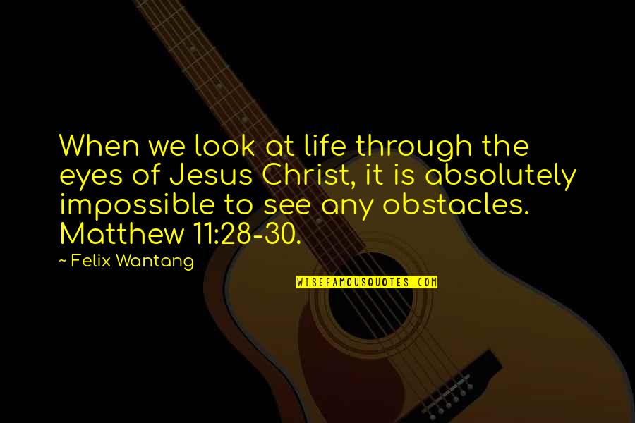 Holy Spirit Of God Quotes By Felix Wantang: When we look at life through the eyes