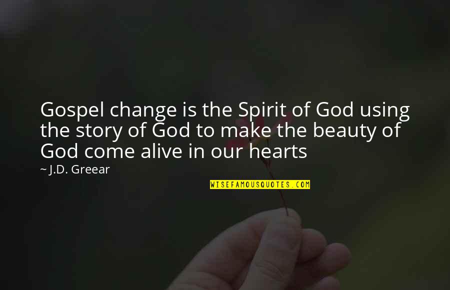 Holy Spirit Of God Quotes By J.D. Greear: Gospel change is the Spirit of God using