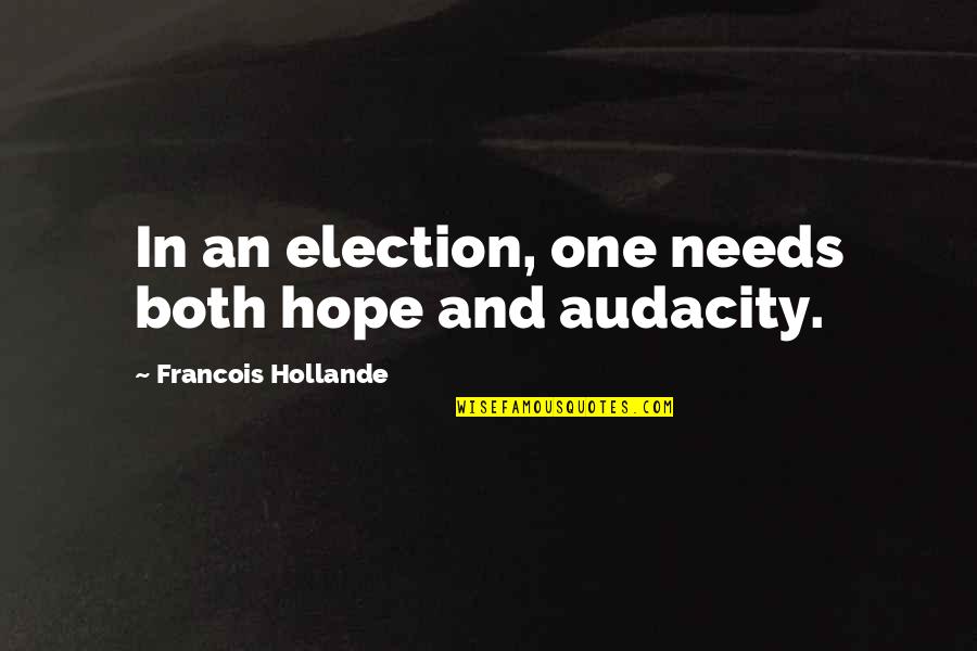 Homann University Quotes By Francois Hollande: In an election, one needs both hope and