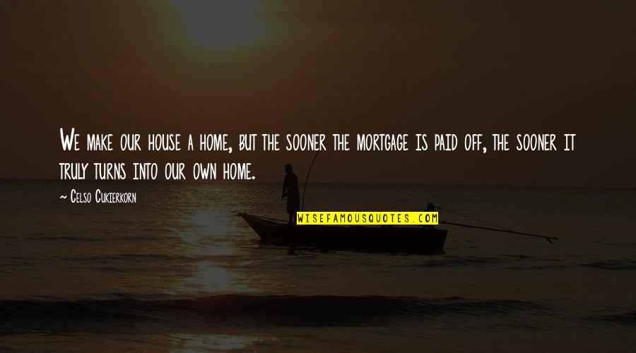 Home Mortgage Quotes By Celso Cukierkorn: We make our house a home, but the