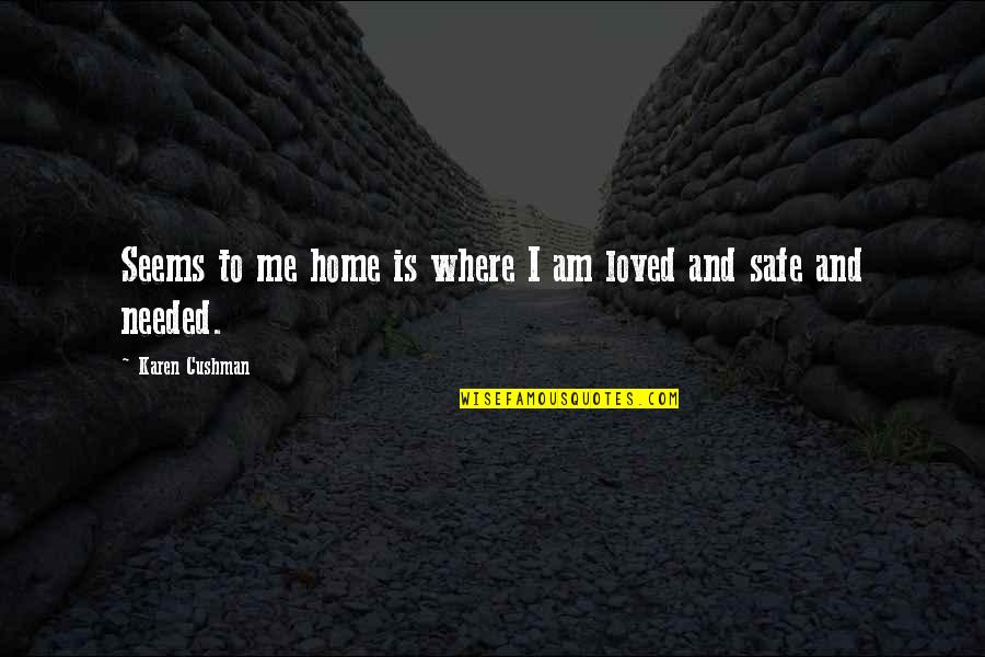 Home Safe Quotes By Karen Cushman: Seems to me home is where I am