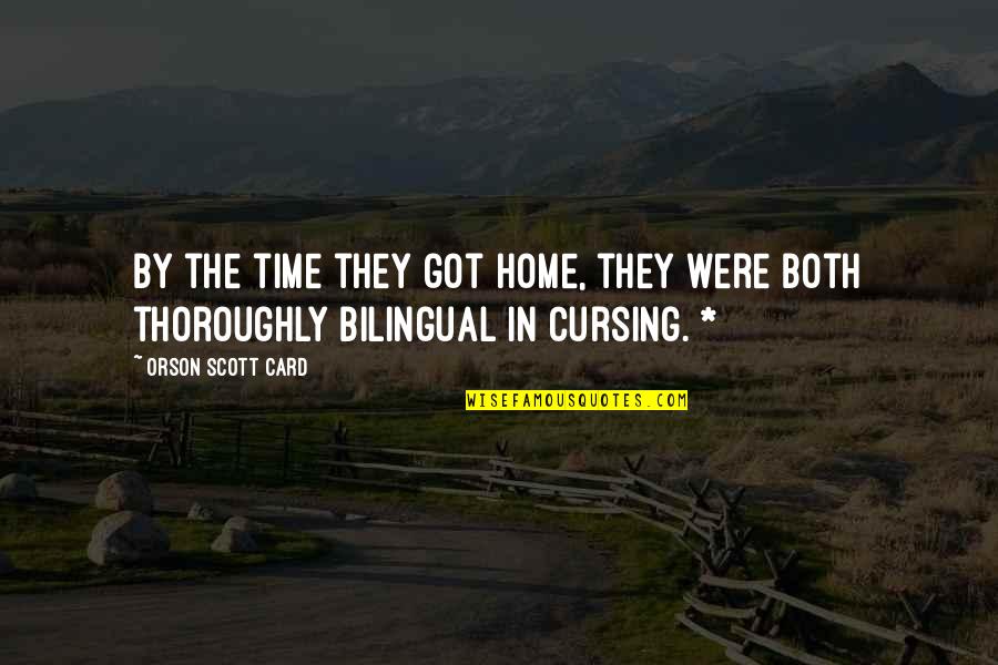 Home Time Quotes By Orson Scott Card: By the time they got home, they were