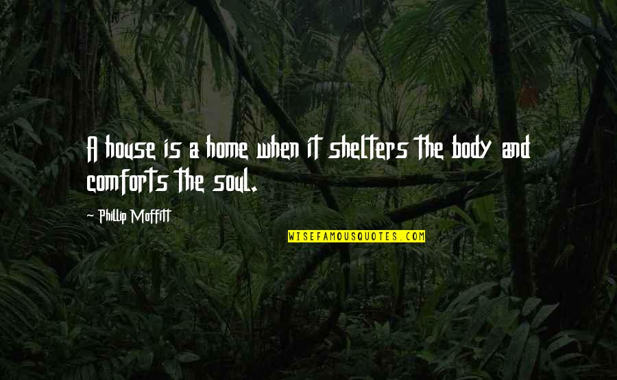 Home Yoga Quotes By Phillip Moffitt: A house is a home when it shelters