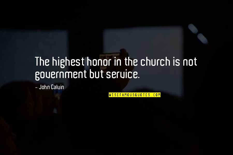 Homeland Quotes Quotes By John Calvin: The highest honor in the church is not