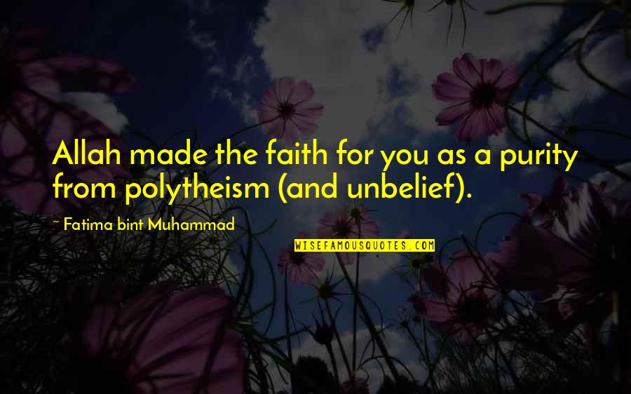 Homeland Wiki Quotes By Fatima Bint Muhammad: Allah made the faith for you as a