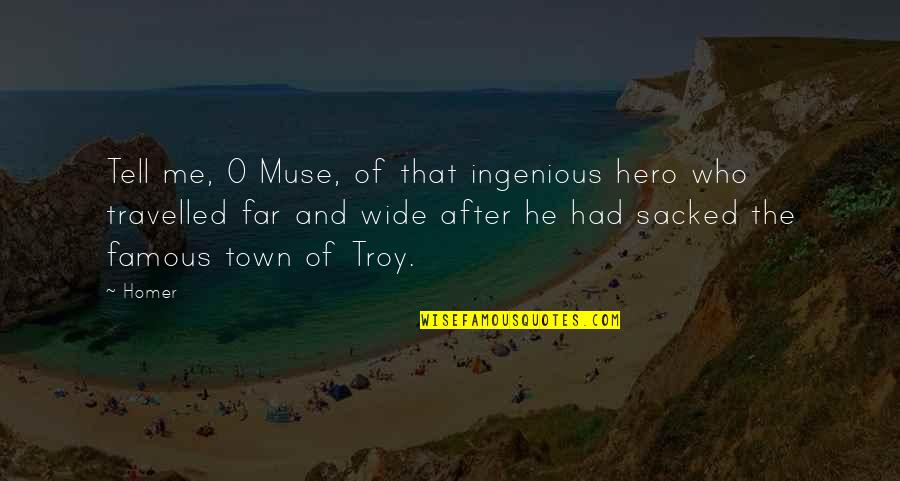 Homer Famous Quotes By Homer: Tell me, O Muse, of that ingenious hero