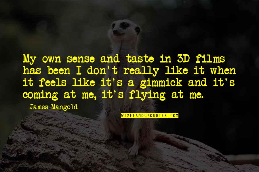 Homeyer Tool Quotes By James Mangold: My own sense and taste in 3D films