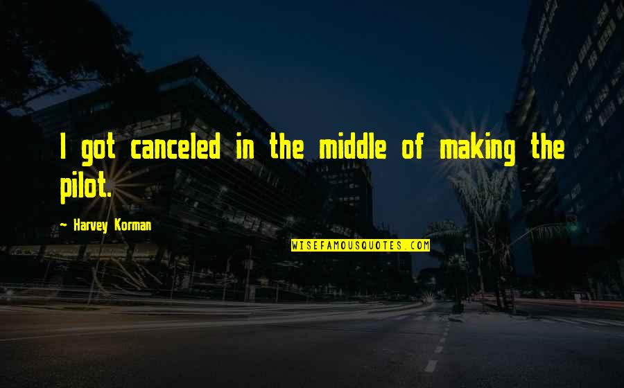 Hominization Quotes By Harvey Korman: I got canceled in the middle of making