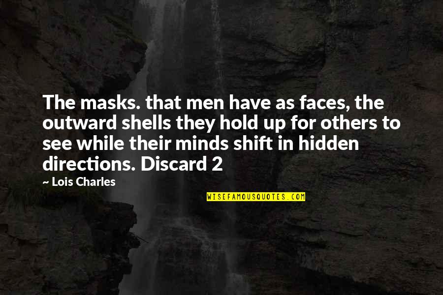 Homolateral Limb Quotes By Lois Charles: The masks. that men have as faces, the