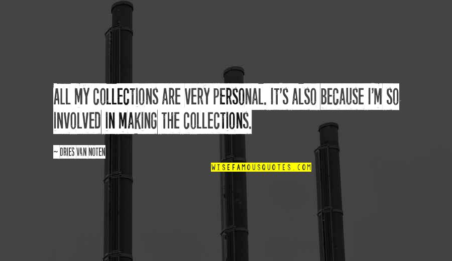 Homosexul Quotes By Dries Van Noten: All my collections are very personal. It's also