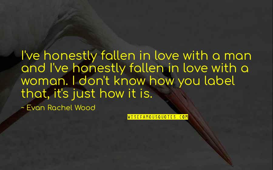 Honestly Love You Quotes By Evan Rachel Wood: I've honestly fallen in love with a man