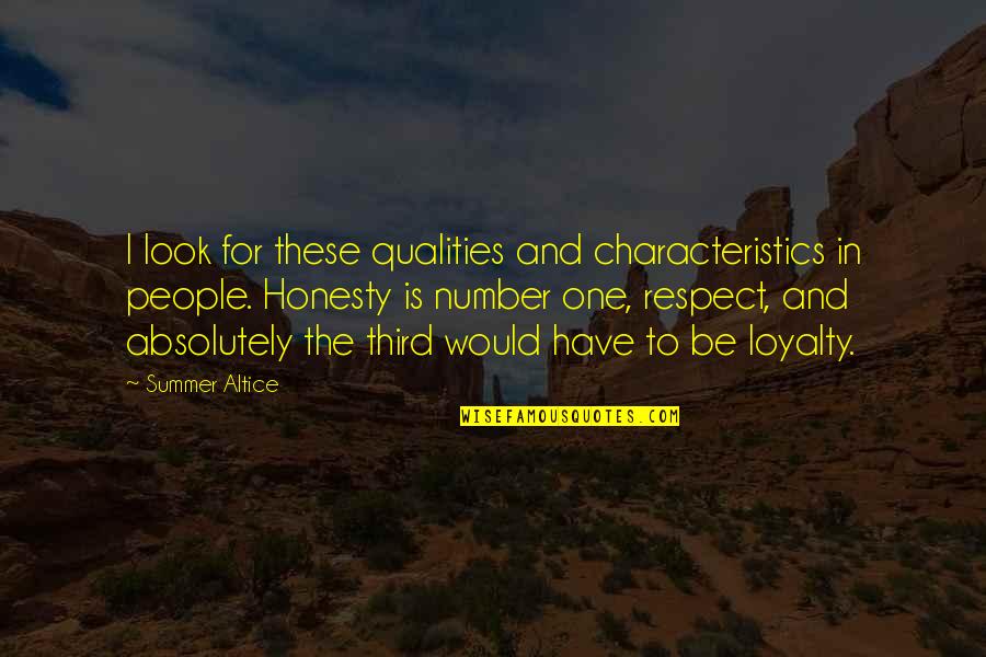 Honesty And Loyalty Quotes By Summer Altice: I look for these qualities and characteristics in