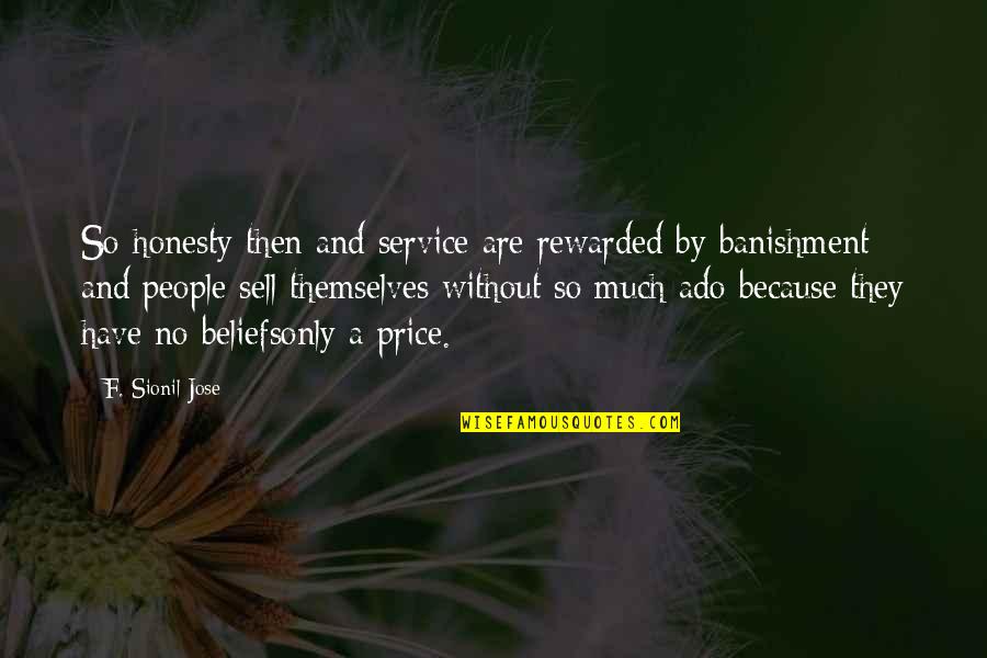 Honesty And Quotes By F. Sionil Jose: So honesty then and service are rewarded by