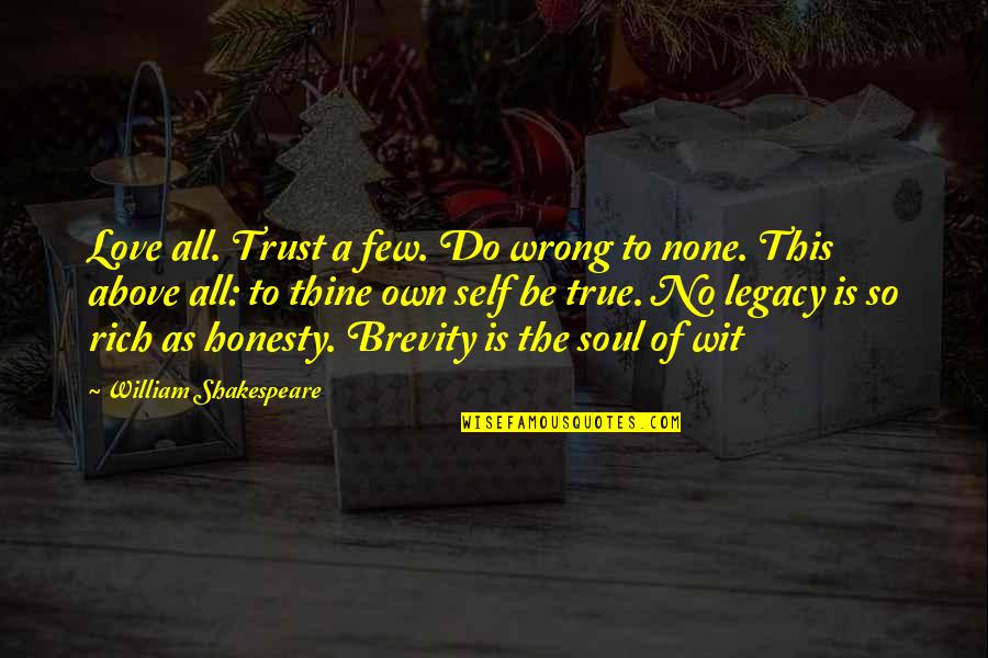 Honesty And Trust In Love Quotes By William Shakespeare: Love all. Trust a few. Do wrong to