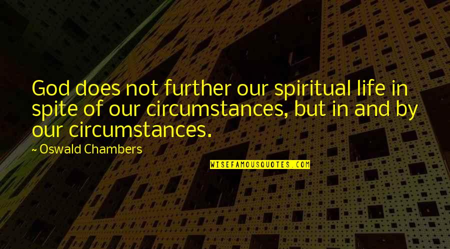 Honestyivan Quotes By Oswald Chambers: God does not further our spiritual life in