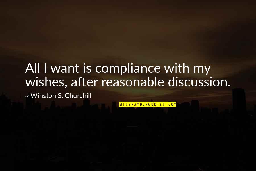 Honestyivan Quotes By Winston S. Churchill: All I want is compliance with my wishes,