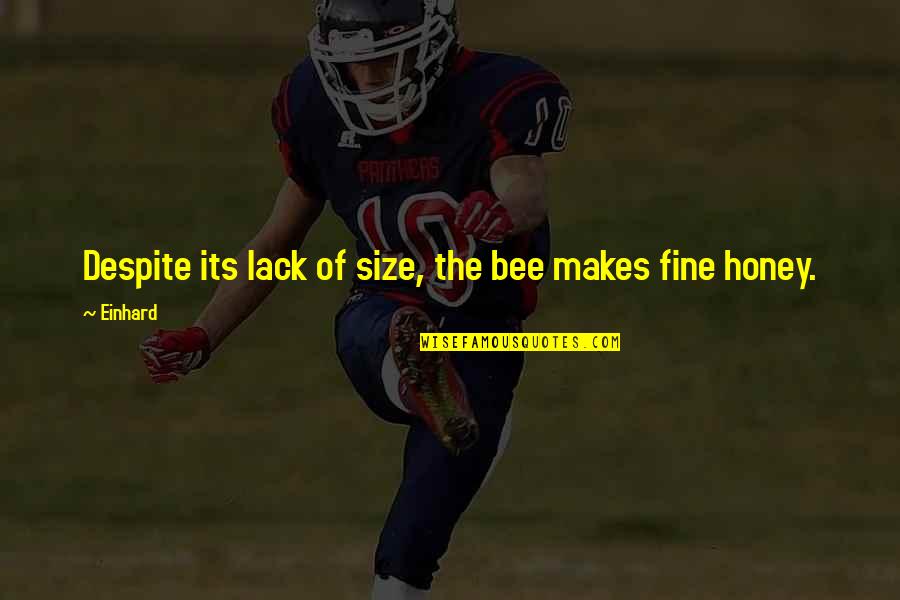 Honey Bee Quotes By Einhard: Despite its lack of size, the bee makes