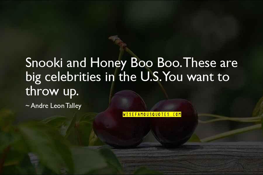 Honey Boo Quotes By Andre Leon Talley: Snooki and Honey Boo Boo. These are big