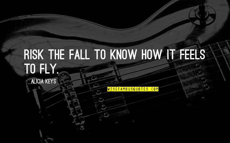 Honeyeater Tattoo Quotes By Alicia Keys: Risk the fall to know how it feels