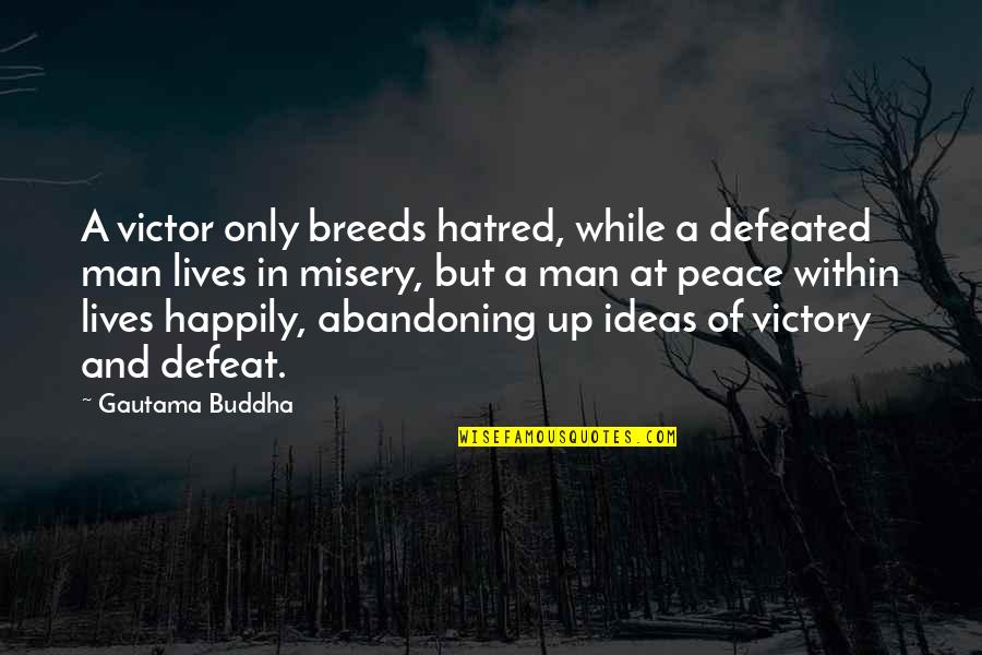 Honeyrose Herbal Cigarettes Quotes By Gautama Buddha: A victor only breeds hatred, while a defeated