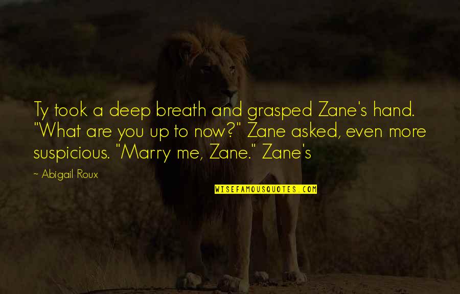 Honeyrose Herbal Tobacco Quotes By Abigail Roux: Ty took a deep breath and grasped Zane's