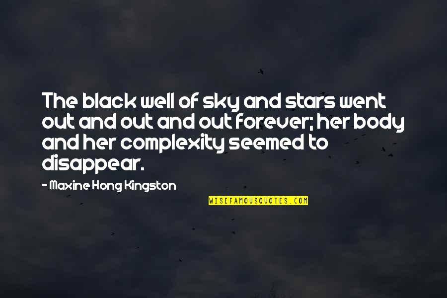 Hong Quotes By Maxine Hong Kingston: The black well of sky and stars went