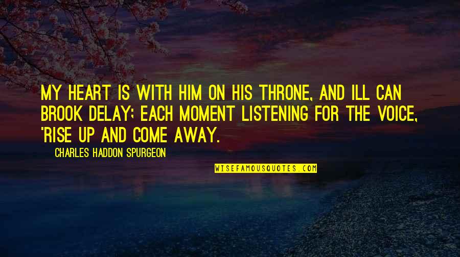 Hongerspelen Quotes By Charles Haddon Spurgeon: My heart is with Him on His throne,