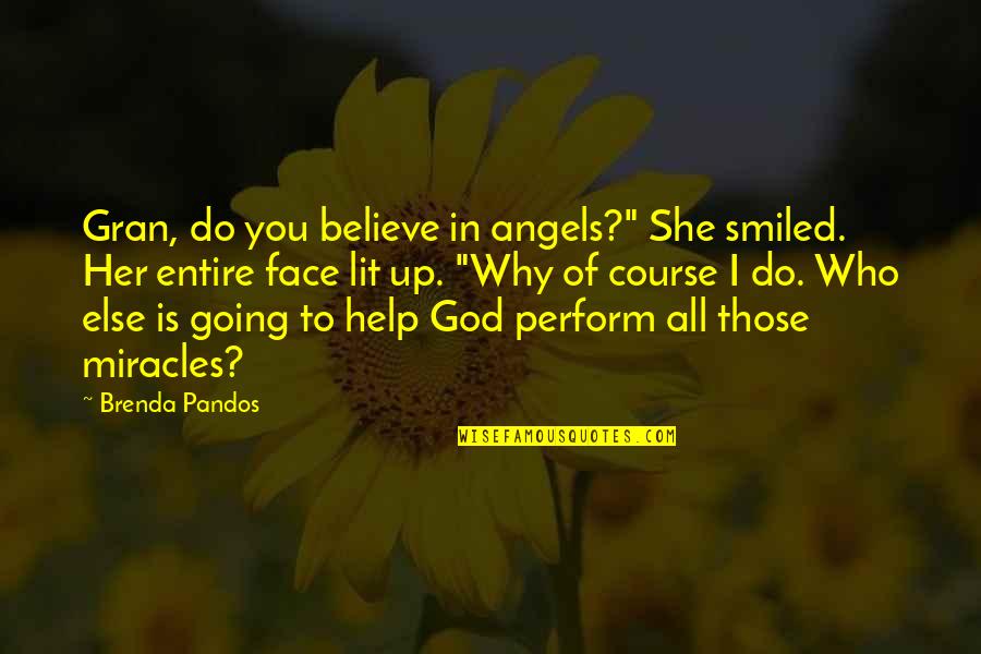 Honoria Starbuck Quotes By Brenda Pandos: Gran, do you believe in angels?" She smiled.