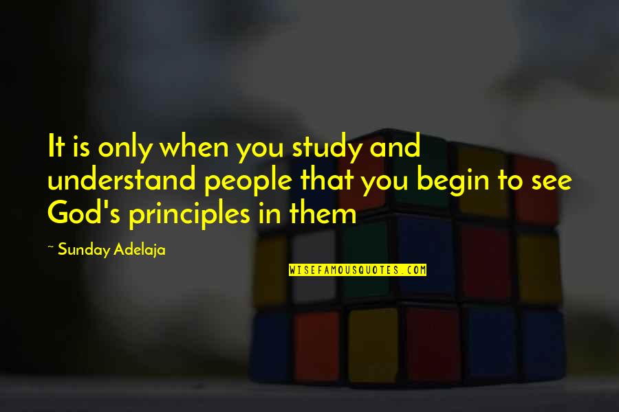 Honoring God Quotes By Sunday Adelaja: It is only when you study and understand