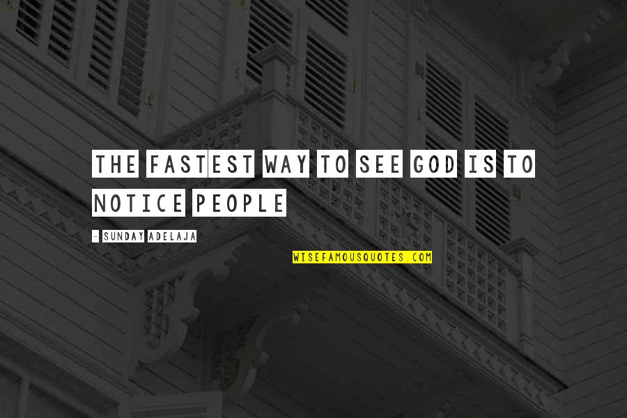 Honoring God Quotes By Sunday Adelaja: The fastest way to see God is to