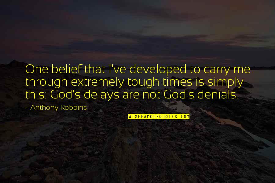 Honoring The Past Ancestor Quotes By Anthony Robbins: One belief that I've developed to carry me