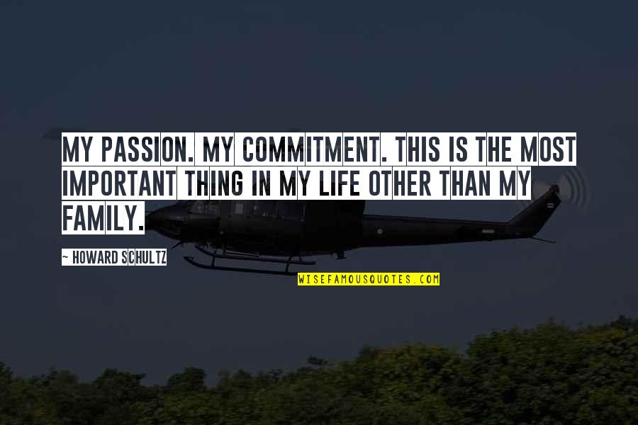 Honour And Passion Quotes By Howard Schultz: My passion. My commitment. This is the most