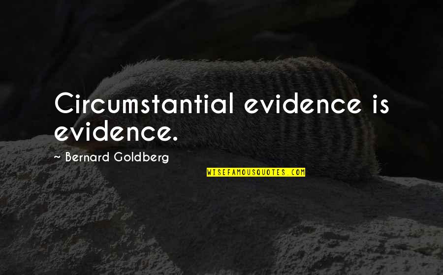 Hoodies With Camping Quotes By Bernard Goldberg: Circumstantial evidence is evidence.