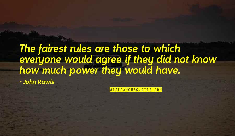 Hoofing Quotes By John Rawls: The fairest rules are those to which everyone