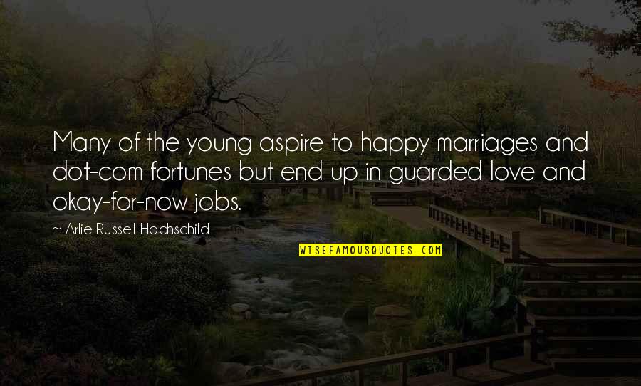 Hoong Palace Quotes By Arlie Russell Hochschild: Many of the young aspire to happy marriages