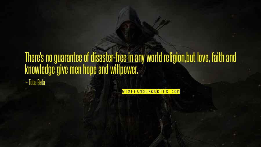 Hope And Faith In Life Quotes By Toba Beta: There's no guarantee of disaster-free in any world