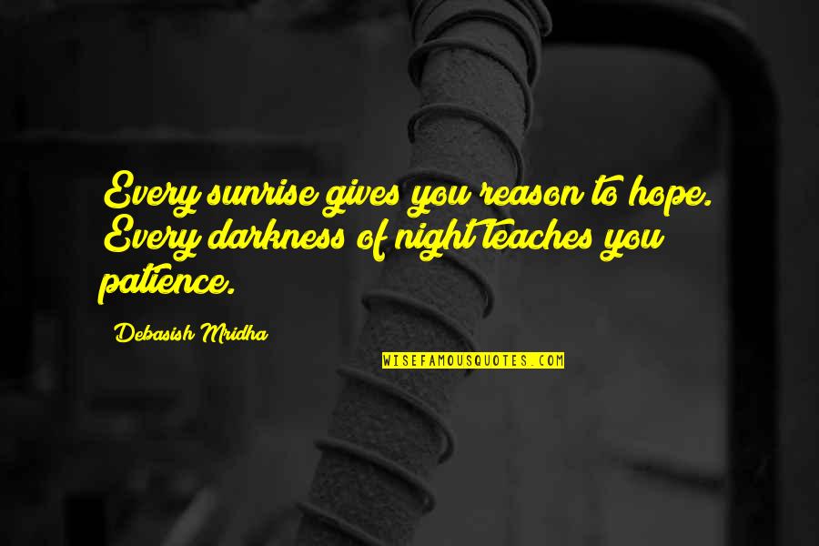 Hope And Sunrise Quotes By Debasish Mridha: Every sunrise gives you reason to hope. Every