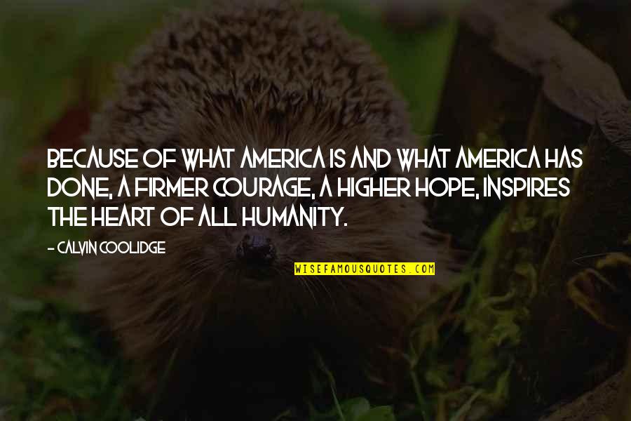 Hope For America Quotes By Calvin Coolidge: Because of what America is and what America