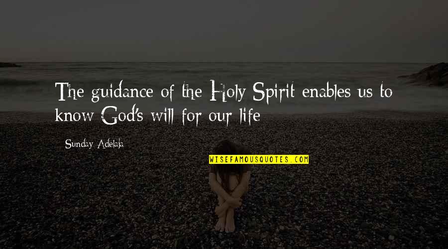 Hope For Cancer Quotes By Sunday Adelaja: The guidance of the Holy Spirit enables us