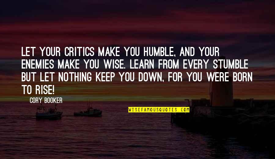 Hope I See You Again Quotes By Cory Booker: Let your critics make you humble, and your