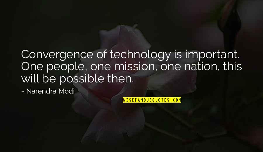 Hope I See You Again Quotes By Narendra Modi: Convergence of technology is important. One people, one