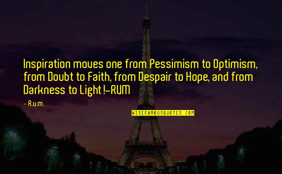 Hope Optimism Quotes By R.v.m.: Inspiration moves one from Pessimism to Optimism, from